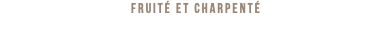 Fruité et charpenté